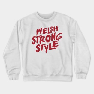 Welsh Strong Style Crewneck Sweatshirt